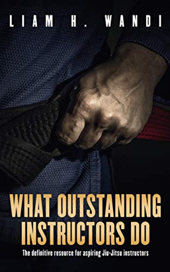 My book on how to teach jiujitsu: "What Outstanding Instructors Do"